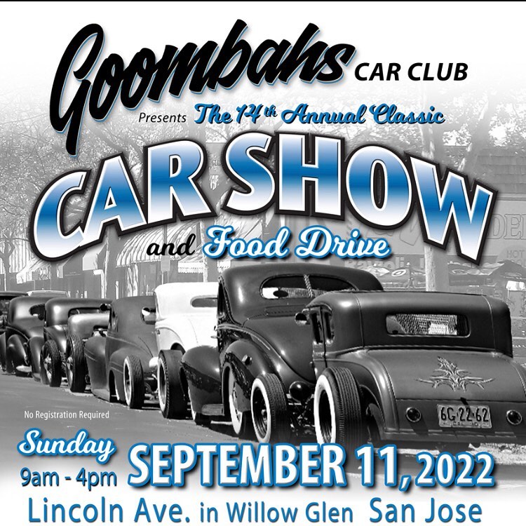 📣PUBLIC / FREE EVENT - Goombahs Car Club 14th Annual Car Show 🏁🎌 and Food Drive  🧃🥫 - San Jose  (Benefitting Second Harvest Food Bank of Silicon Valley) @ Lincoln Ave. San Jose California 95125 408.712.8019